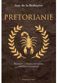 Pretorianie. Rozkwit i upadek rzymskiej gwardii ce