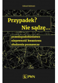 Przypadek? Nie sądzę...