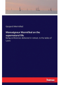 Monseigneur Mermillod on the supernatural life
