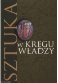 Sztuka w kręgu władzy