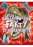 Fantastyczne Fakty To niesamowite