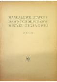 Manuałowe utwory dawnych mistrzów muzyki organowej