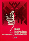 Moja heroina Świadectwo psychiatry