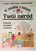 W zgodzie z naturą Twój ogród podręcznik naturalnego ogrodnictwa
