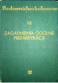Budownictwo betonowe tom VII Zagadnienia ogólne prefabrykacji