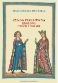 Ryksa Piastówna Królowa Czech i Polski