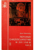 Reformy chrześcijaństwa w XVI i XVII w Tom 2