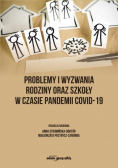 Problemy i wyzwania rodziny oraz szkoły w czasie pandemii Covid - 19