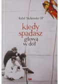 Kiedy spadasz głową w dół