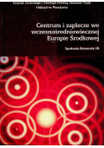 Centrum i zaplecze we wczesnośredniowiecznej Europie Środkowej