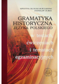 Gramatyka historyczna języka polskiego w testach, ćwiczeniach i tematach egzaminacyjnych