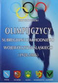 Olimpijczycy Subregionu Zachodniego Województwa Śląskiego 1928 2006