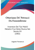 Ottaviano De' Petrucci Da Fossombrone