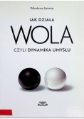 Jak działa wola czyli dynamika umysłu