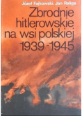 Zbrodnie hitlerowskie na wsi polskiej 1939-1945