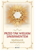 Przed tak wielkim Sakramentem