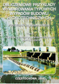 Obliczeniowe przykłady wymiarowania typowych wypadów budowli hydrotechnicznych Tom I
