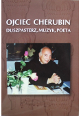 Ojciec Cherubin Duszpasterz muzyk poeta