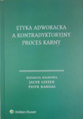 Etyka adwokacka a kontradyktoryjny proces karny