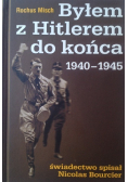 Byłem z Hitlerem do końca 1940 - 1945