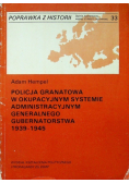 Policja granatowa w okupacyjnym systemie administracyjnym generalnego gubernatorstwa 1939 - 1945
