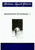 ( Bez ) radność wychowania