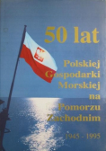 50 lat polskiej gospodarki morskiej na Pomorzu Zachodnim