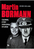 Martin Bormann człowiek który zawładnął Hitlerem