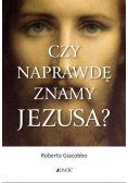Czy naprawdę znamy Jezusa