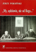 My sędziowie nie od Boga