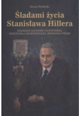 Śladami życia Stanisława Hillera Dedykacja Autora
