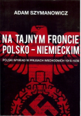 Na tajnym froncie polsko - niemieckim