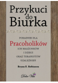 Przykuci do Biurka Poradnik dla pracoholików