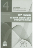 102 zadania dla małych średnich i dużych sympatyków matematyki