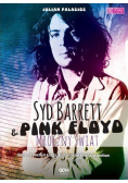 Syd Barrett i Pink Floyd Mroczny świat
