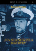 Na stanowiska bojowe! U-boot w walce z Anglią