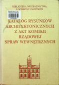 Katalog rysunków architektonicznych z akt Komisji Rządowej Spraw Wewnętrznych