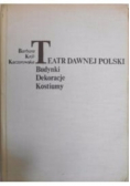 Teatr dawnej polski budynki dekoracje kostiumy