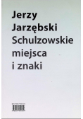 Schulzowskie miejsca i znaki