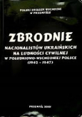 Zbrodnie nacjonalistów ukraińskich na ludności cywilnej w południowo - wschodniej Polsce 1942-1947