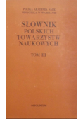 Słownik Polskich towarzystw naukowych  Tom III