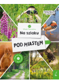 Na szlaku. Pod miastem. Młodzi przyrodnicy