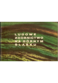 Ludowe zdobnictwo na Górnym Śląsku