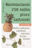 Rozmnażanie 250 roślin przez sadzonki