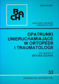 Opatrunki unieruchamiające w ortopedii i traumatologii