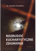 Rozbudzić Eucharystyczne zdumienie