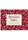 Opowieści babci  Historie rodzinne dla wnuków