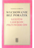 Wychowanie bez porażek szefów liderów przywódców
