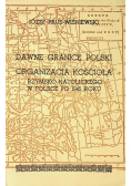 Dawne granice Polski i organizacja kościoła