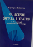 Na scenie świata i teatru o dramaturgii Mariana Pankowskiego